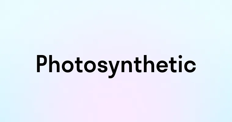 Photosynthetic