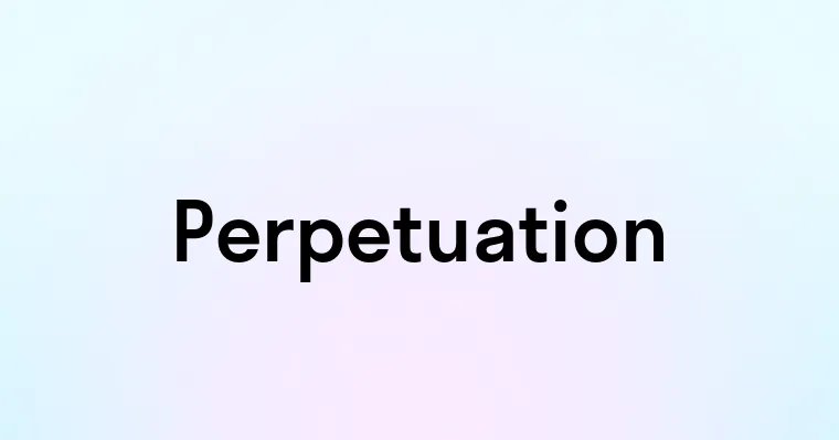 Perpetuation