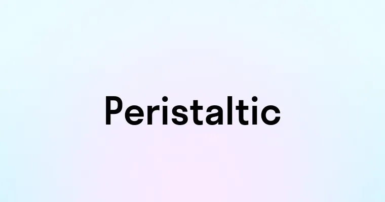 Peristaltic