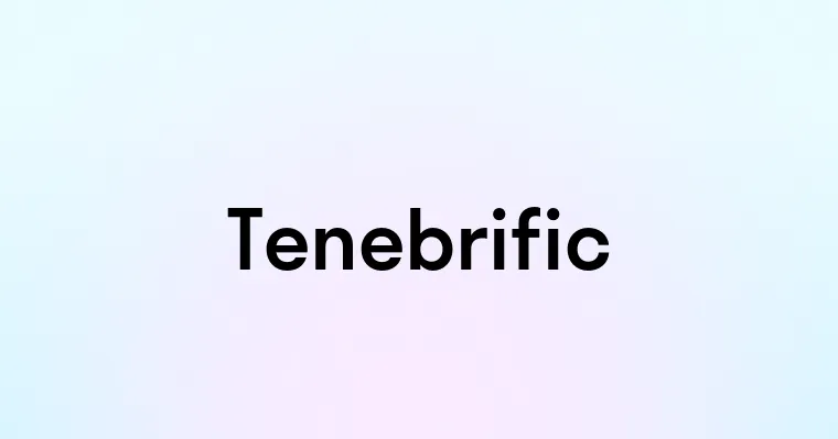 Tenebrific