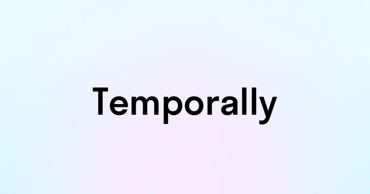 Temporally