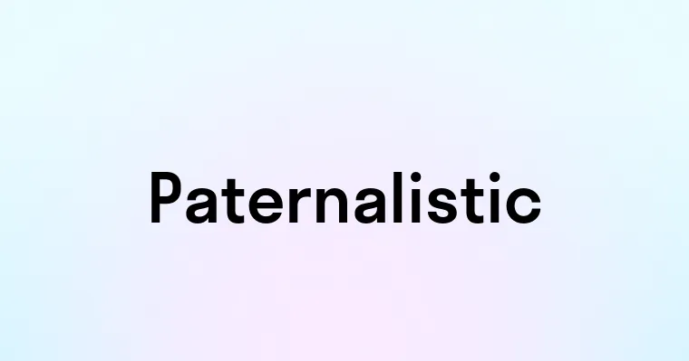 Paternalistic