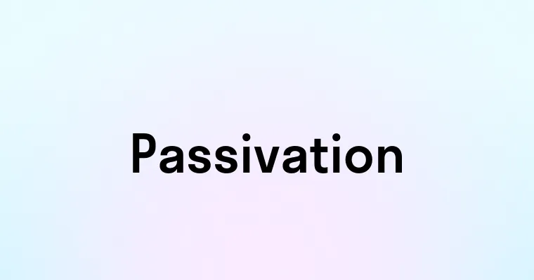 Passivation