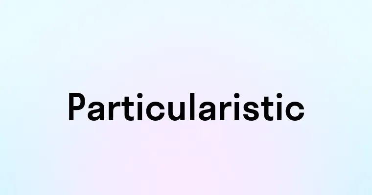 Particularistic