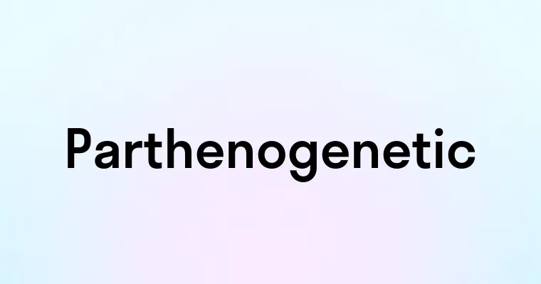 Parthenogenetic