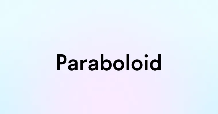 Paraboploid Paraboloid — перевод, транскрипция, произношение и примеры
