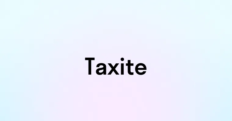 Taxite