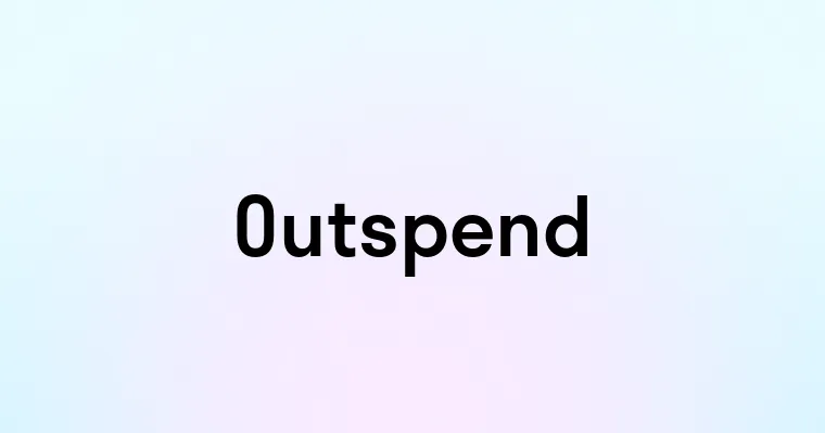 Outspend