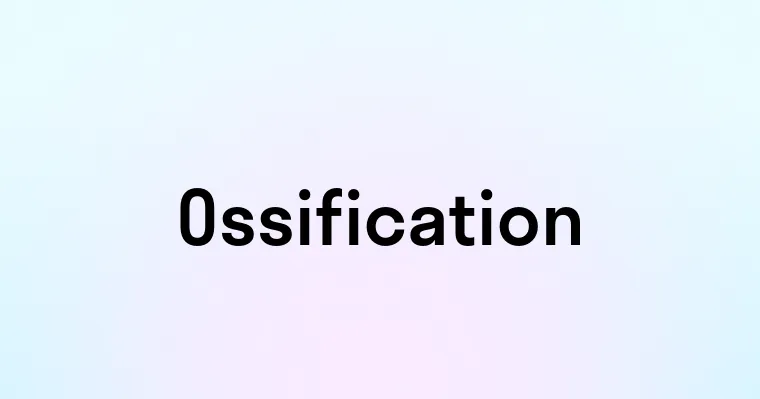 Ossification