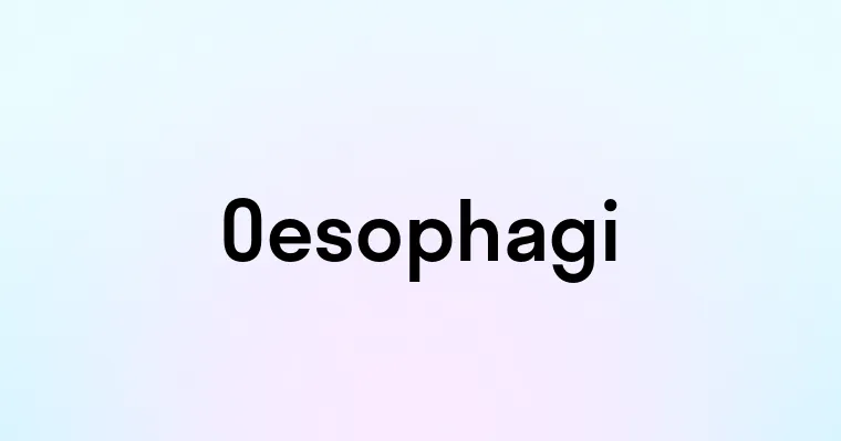 Oesophagi