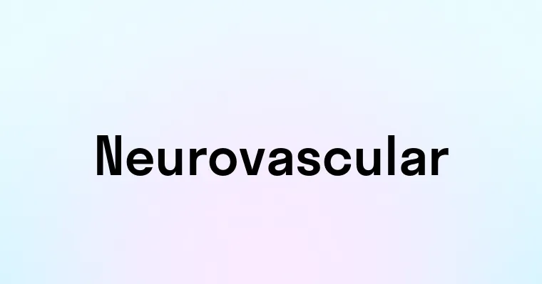 Neurovascular