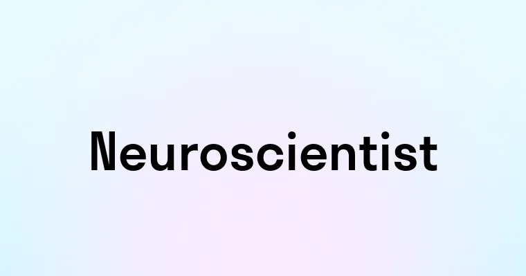 Neuroscientist