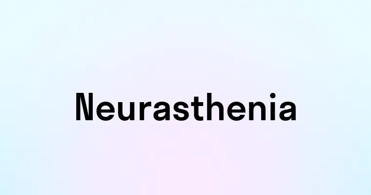 Neurasthenia