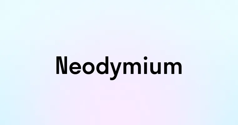 Neodymium