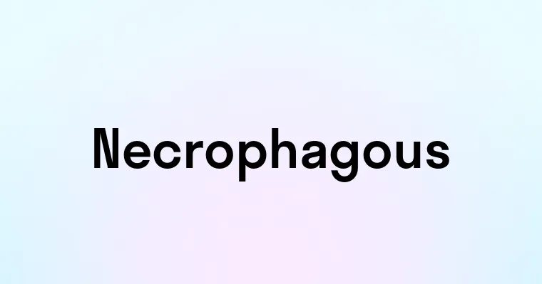 Necrophagous