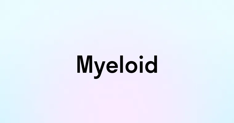 Myeloid