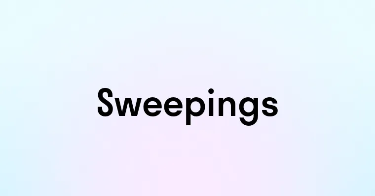 Sweepings