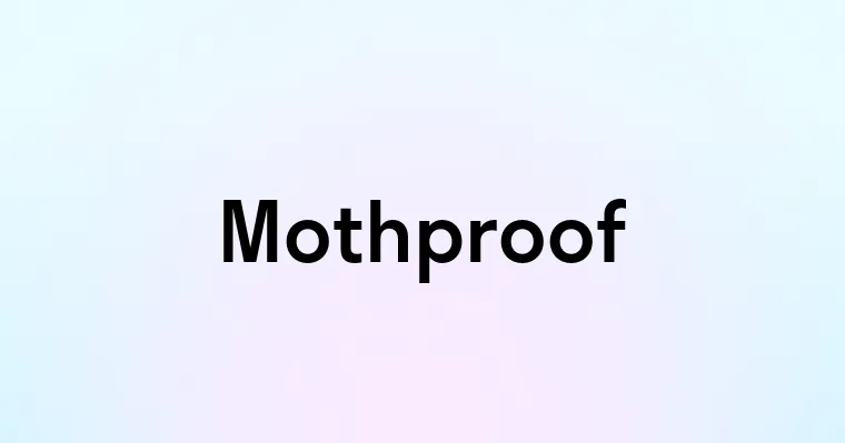 Mothproof — перевод, транскрипция, произношение и примеры