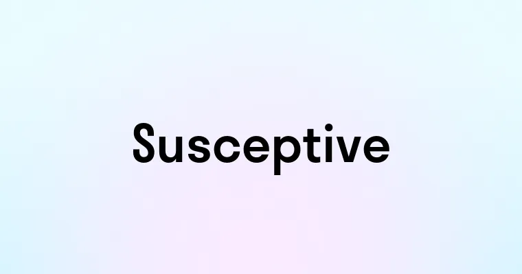 Susceptive