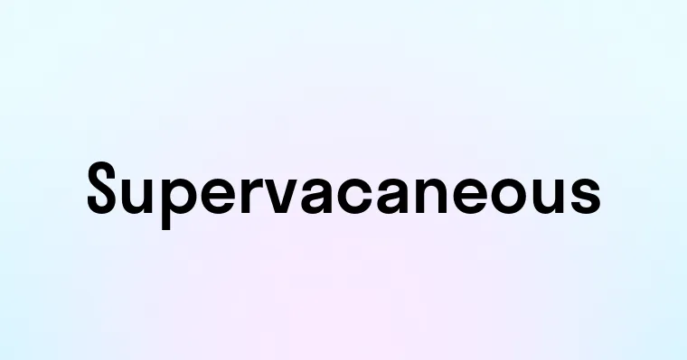 Supervacaneous