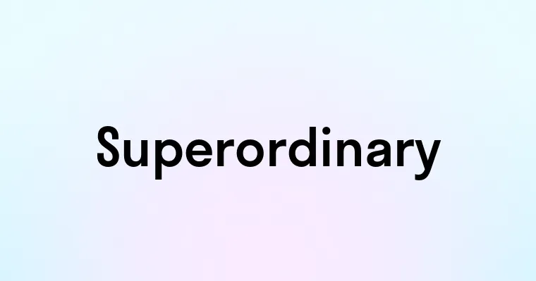 Superordinary