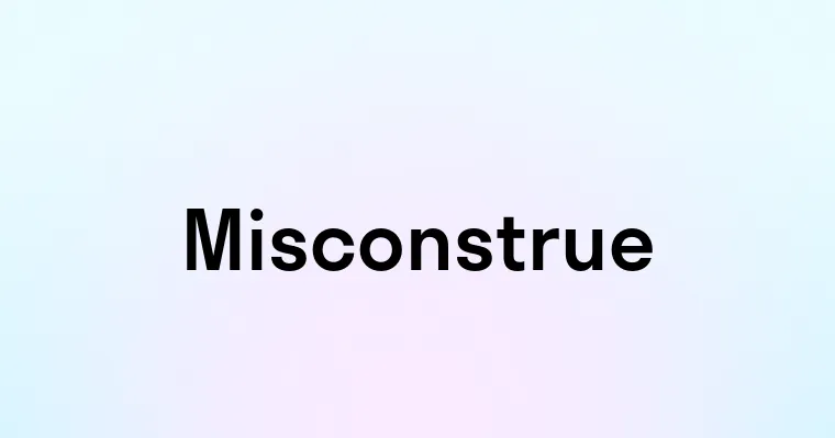 Misconstrue