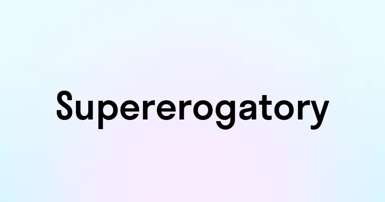 Supererogatory