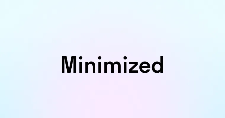 Minimized