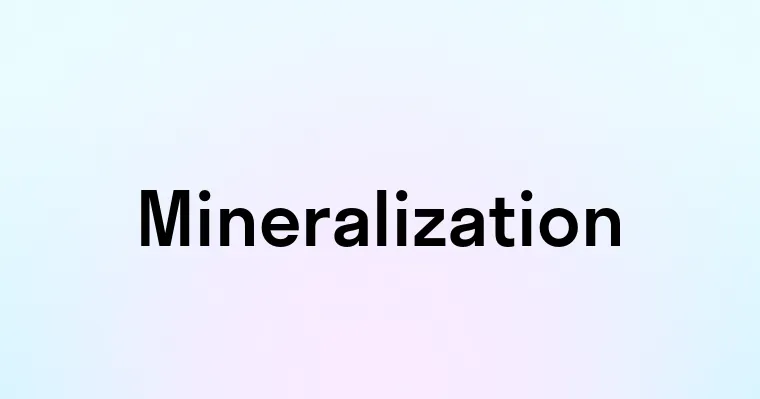 Mineralization