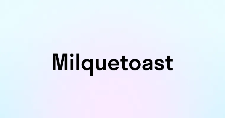 Milquetoast