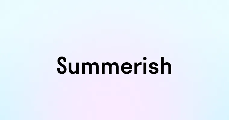 Summerish