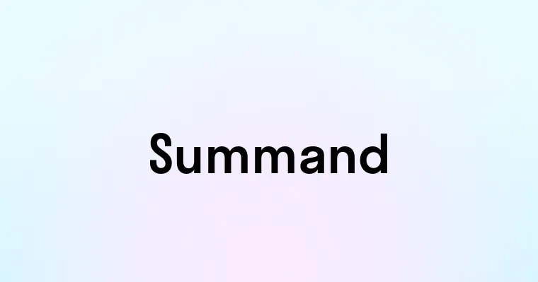 Summand Summand — перевод, транскрипция, произношение и примеры