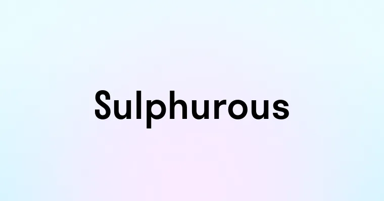 Sulphurous