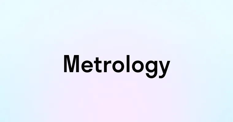 Metrology