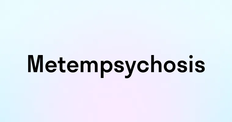 Metempsychosis