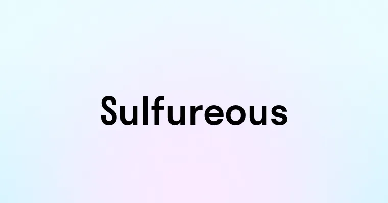 Sulfureous