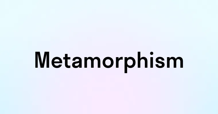 Metamorphism — перевод, транскрипция, произношение и примеры