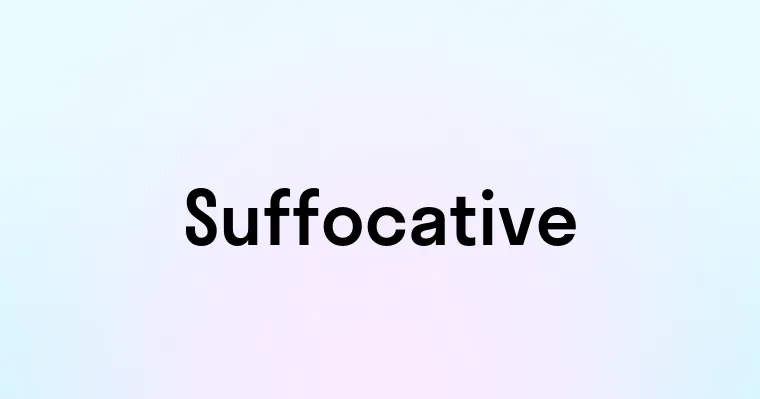 Suffocative