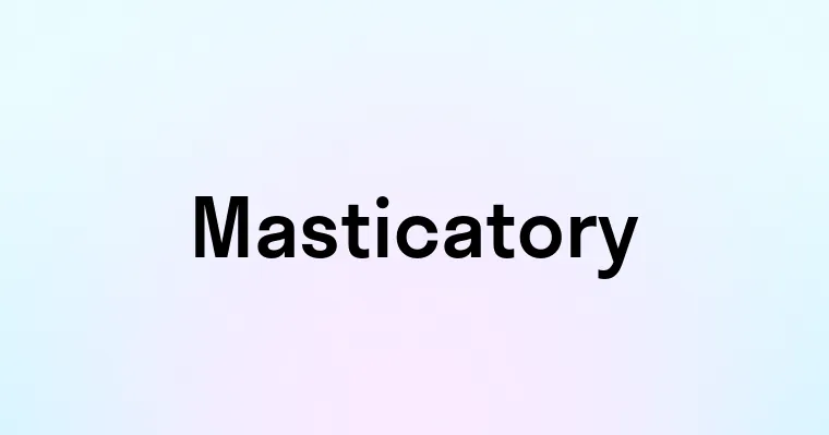 Masticatory