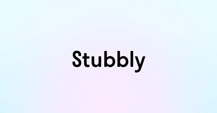 Stubbly