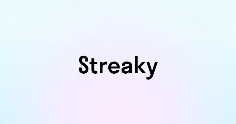 Streaky