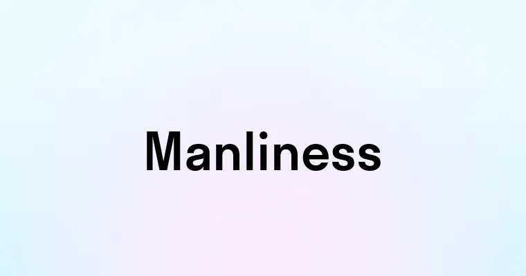 Manliness