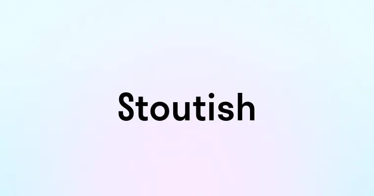 Stoutish