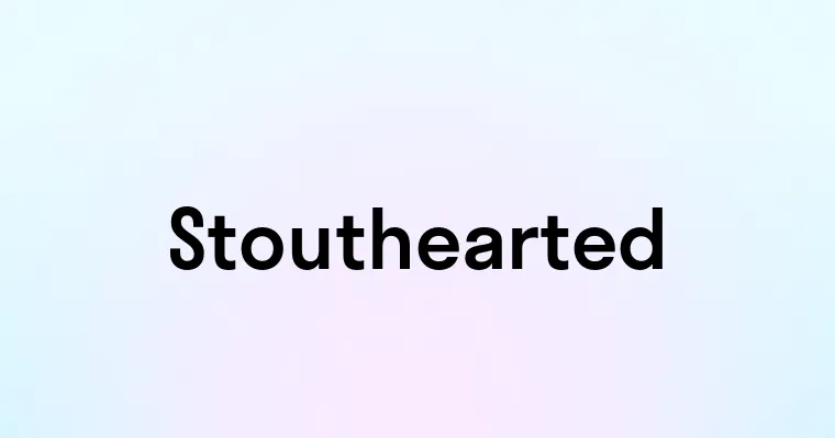 Stouthearted