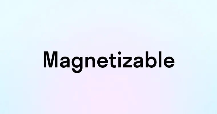 Magnetizable