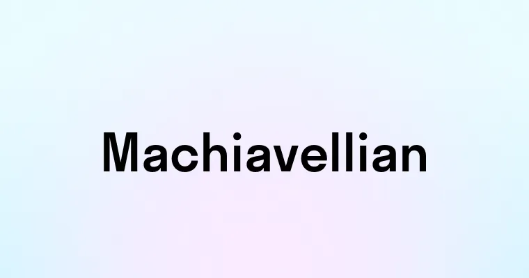 Machiavellian