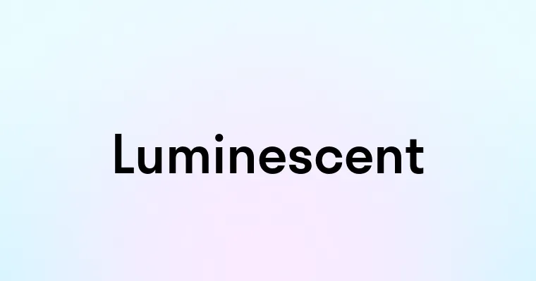 Luminescent