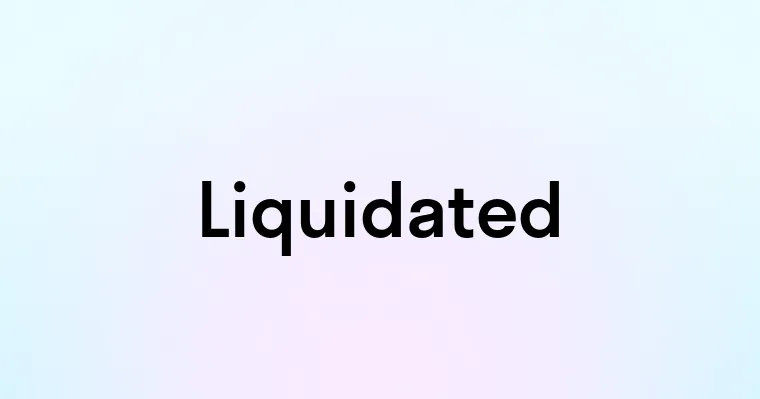 Liquidated