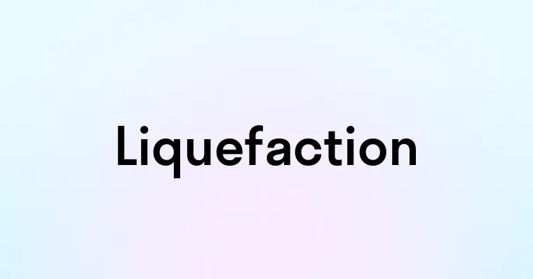 Liquefaction