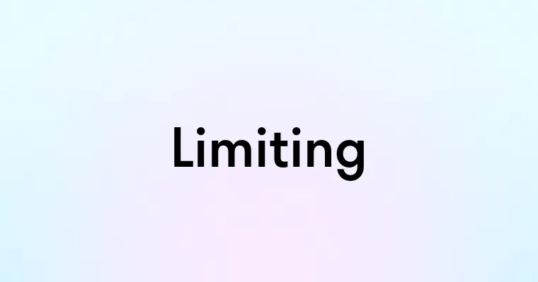 Limiting